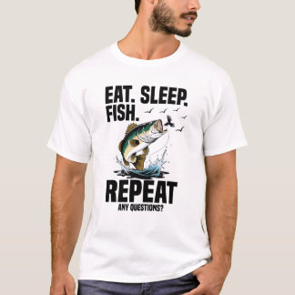 T-shirt Eat sleep fish repeat any questions