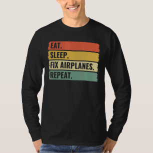 T-shirt Eat Sleep Fixer Avions Répéter Aéronef Mécanique T