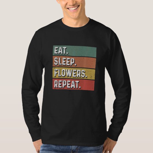 T-shirt Eat Sleep Flowers Repeat Gardener Botanical Plants (Devant)