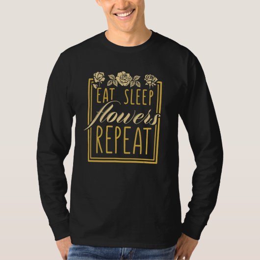 T-shirt Eat Sleep Flowers Repeat Gardener Botanical Plants (Devant)