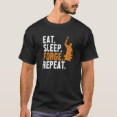 T-shirt Eat Sleep Forge Repeat Hobby Legend Forging Anvil  (Devant)