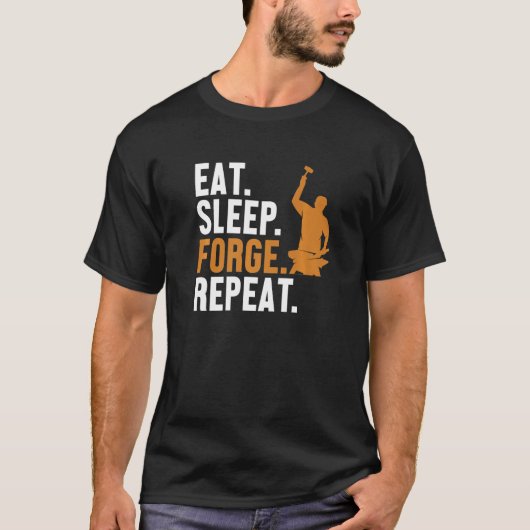 T-shirt Eat Sleep Forge Repeat Hobby Legend Forging Anvil  (Devant)