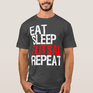 T-shirt Eat Sleep Futsal Repeat Team gift