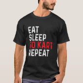 T-shirt Eat Sleep Go Kart Repeat - Racer Racer Go Karting (Devant)