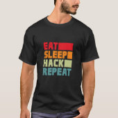 T-shirt Eat Sleep Hack Répéter Hacker Programmer Hacking R (Devant)