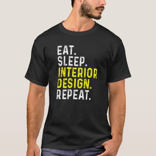 T-shirt Eat Sleep Intérieur Répétition Concepteur Intérieu (Devant)