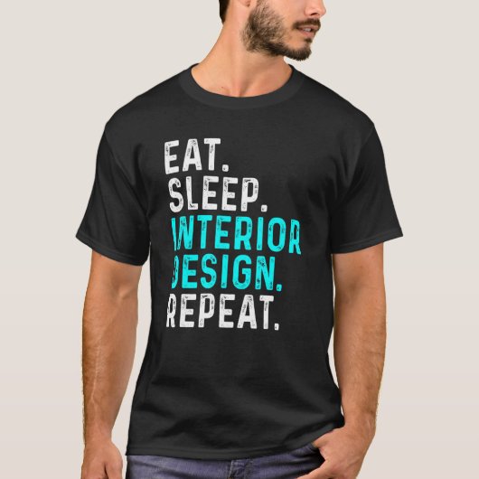 T-shirt Eat Sleep Interior Repeat  Interior Designer 1 (Devant)