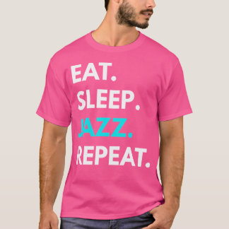 T-shirt Eat Sleep Jazz Repeat - Jazz Music Tee - shirts