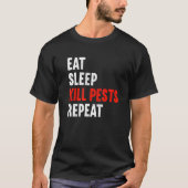 T-shirt Eat Sleep Kill Pests Repeat Pest Controller Exterm (Devant)