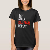 T-shirt Eat Sleep Kill Pests Repeat Pest Controller Exterm (Devant)