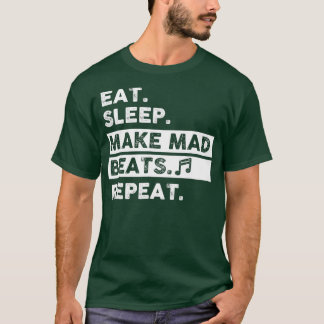 T-shirt Eat Sleep Make Mad Beats Repeat Music Producer