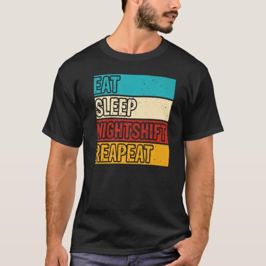 T-shirt Eat Sleep Night Shift  Night Shift Job Men Women (Devant)