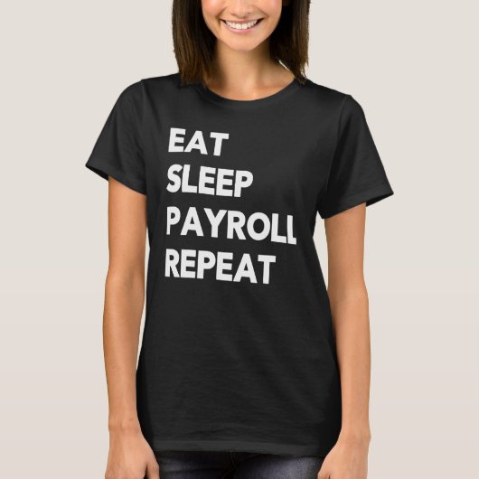 T-shirt Eat Sleep Payroll Repeat Payroll Clerk Administrat (Devant)