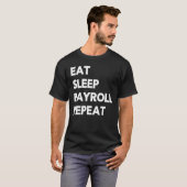 T-shirt Eat Sleep Payroll Repeat Payroll Clerk Administrat (Devant entier)