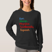 T-shirt Eat Sleep Physics Textbooks Repeat for Physics (Devant)