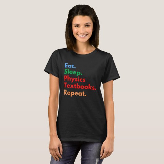 T-shirt Eat Sleep Physics Textbooks Repeat for Physics (Devant entier)
