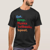 T-shirt Eat Sleep Physics Textbooks Repeat for Physics (Devant)