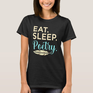 T-shirt Eat Sleep Poetry Poète Auteur Poèmes Graphi