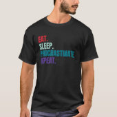 T-shirt Eat Sleep Procrastinate Repeat (Devant)