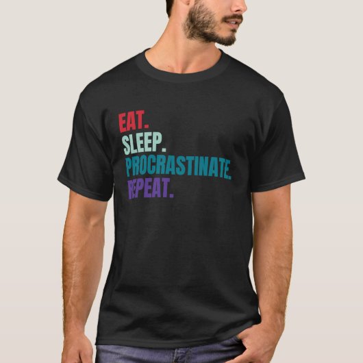 T-shirt Eat Sleep Procrastinate Repeat (Devant)