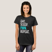 T-shirt Eat Sleep Pwn Répéter Gamer Jeu vidéo de jeu (Devant entier)