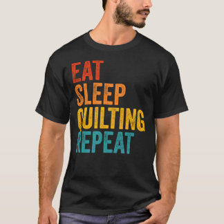 T-shirt Eat Sleep Quilting Repeat Quilting Lover Vintage C