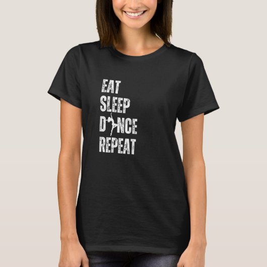 T-shirt Eat Sleep Repeat Designs Eat Sleep Dance Repeat (Devant)