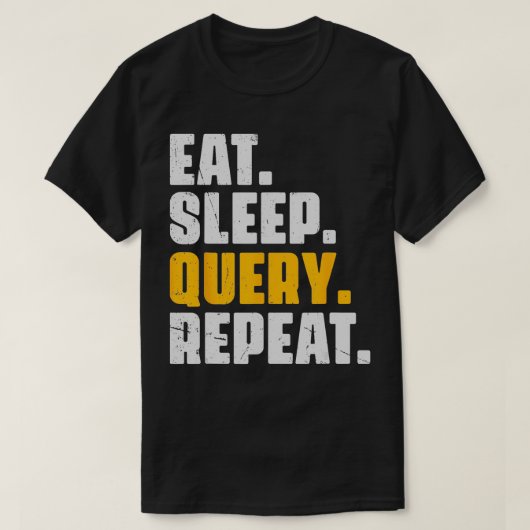 T-shirt Eat Sleep Requête Répéter Computer Coding Database (Design devant)