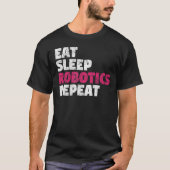 T-shirt Eat Sleep Robotics Repeat (Devant)