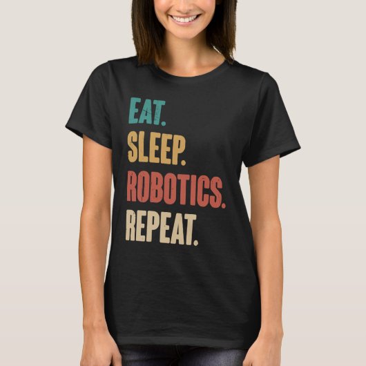 T-shirt Eat Sleep Robotics Repeat Robot Engineering Vint (Devant)