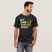 T-shirt Eat Sleep Robotics Robot Robotics Engineer (Devant entier)