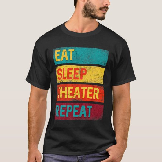 T-shirt Eat Sleep Theater Répéter le don par intérim pour  (Devant)