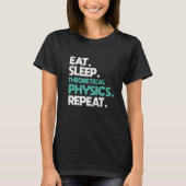 T-shirt Eat sleep Theoretical Physics Repeat Physicist (Devant)