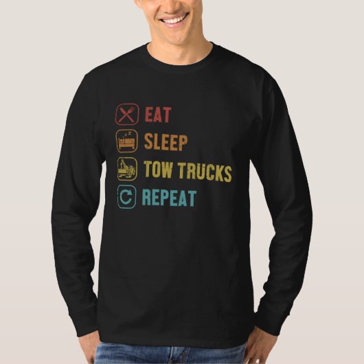 T-shirt Eat Sleep Tow Trucks Repeat Driver Operator Tow Tr (Devant)