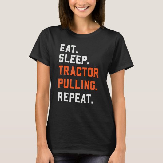 T-shirt Eat Sleep Tractor Pulling Repeat Tractor Driver (Devant)