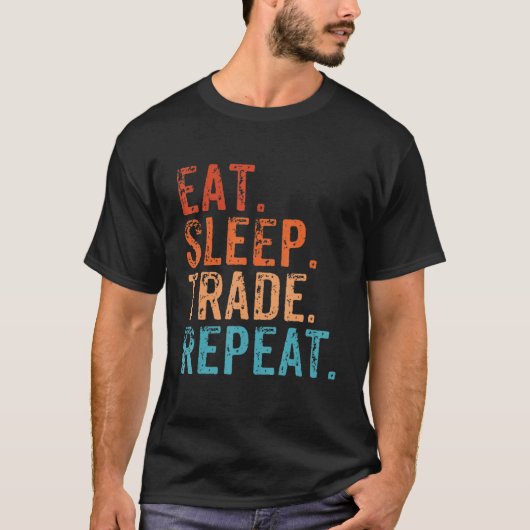 T-shirt Eat Sleep Trade Repeat Day Stock Trading Day Trade (Devant)