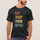 T-shirt Eat Sleep Trade Repeat Day Stock Trading Trader (Devant)