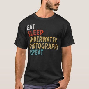 T-shirt Eat Sleep Underwater Photographe Repeat Funny Play
