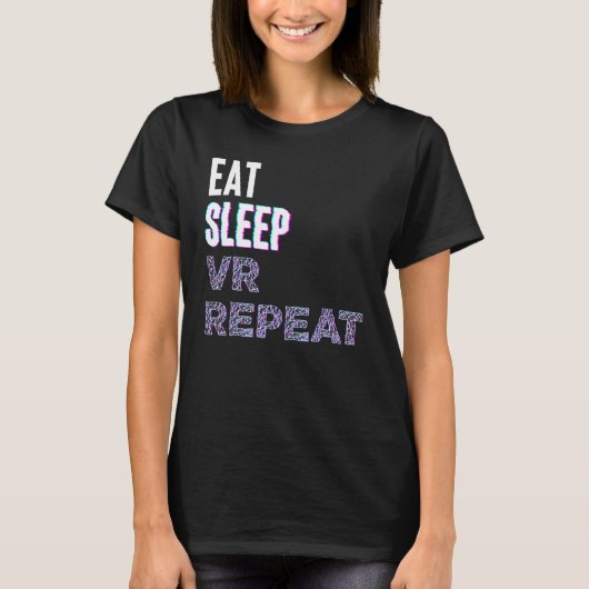 T-shirt Eat Sleep Vr Repeat Virtual Reality Video Game Pc  (Devant)