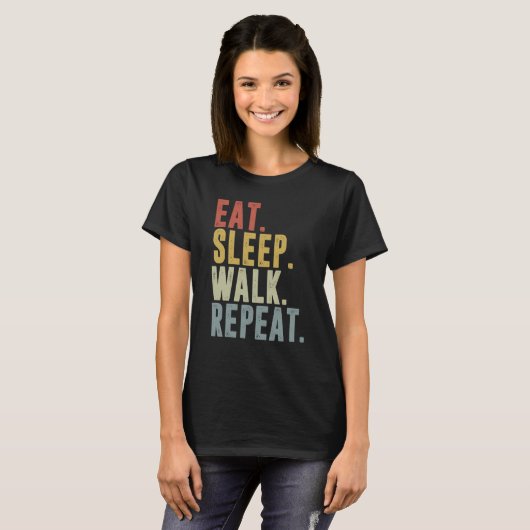 T-shirt Eat Sleep Walk Repeat For Walker Walking Exercise (Devant entier)
