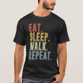 T-shirt Eat Sleep Walk Repeat For Walker Walking Exercise (Devant)
