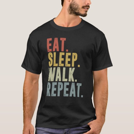 T-shirt Eat Sleep Walk Repeat For Walker Walking Exercise (Devant)