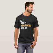 T-shirt Eat Sleep Woodwork Repeat Carpenter (Devant entier)