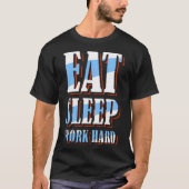 T-shirt Eat sleep work (Devant)
