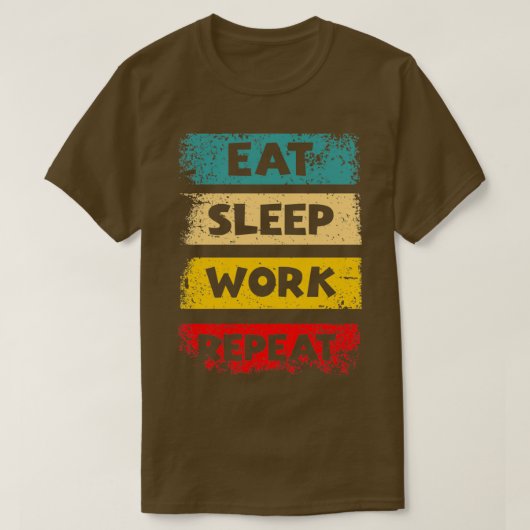 T-shirt Eat Sleep Work Repeat Motivational Quotes by Geek (Design devant)