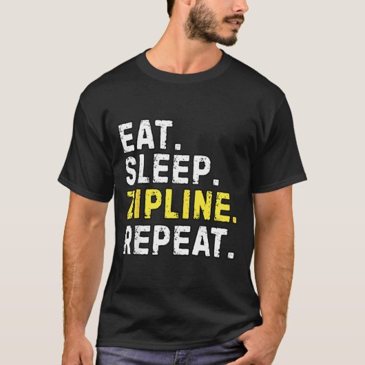 T-shirt Eat Sleep Zipline Repea Funny Ziplining Humor  (Devant)