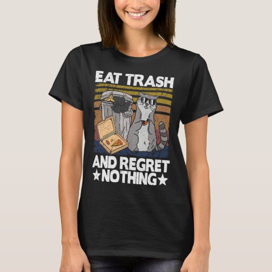 T-shirt Eat Trash And Regret Nothing Raccoon 29 (Devant)