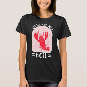 T-shirt Ébullition de l'écrevisse Laisser les bons moments