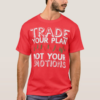 T-shirt Échanger votre plan pas vos émotions Trader Trader