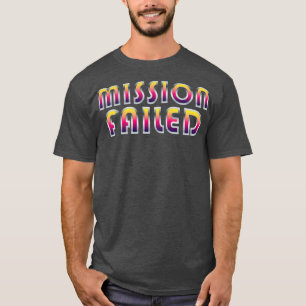 T-shirt Échec de la mission